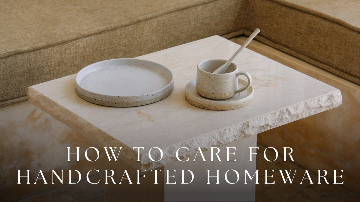 How to Care for Handcrafted Homeware