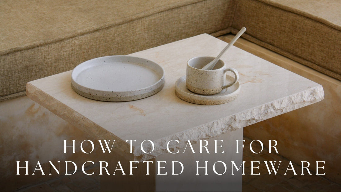 How to Care for Handcrafted Homeware
